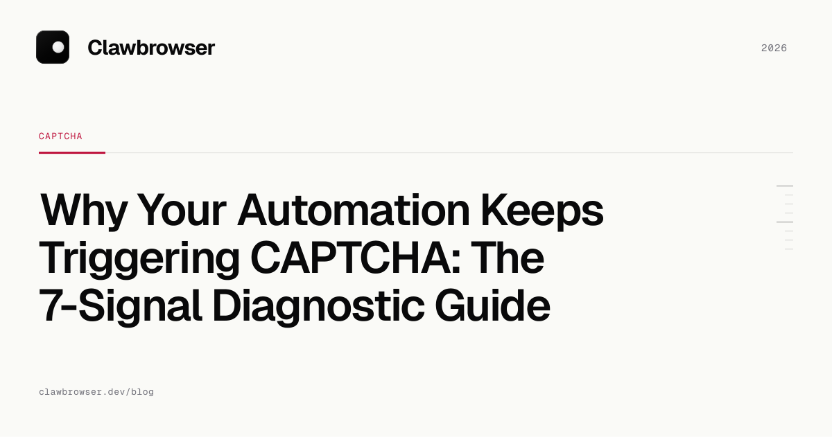 Why Your Automation Keeps Triggering CAPTCHA: The 7-Signal Diagnostic Guide